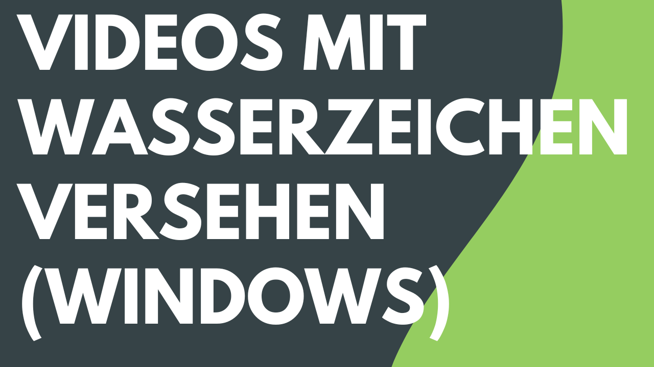Videos mit Wasserzeichen versehen (Windows)