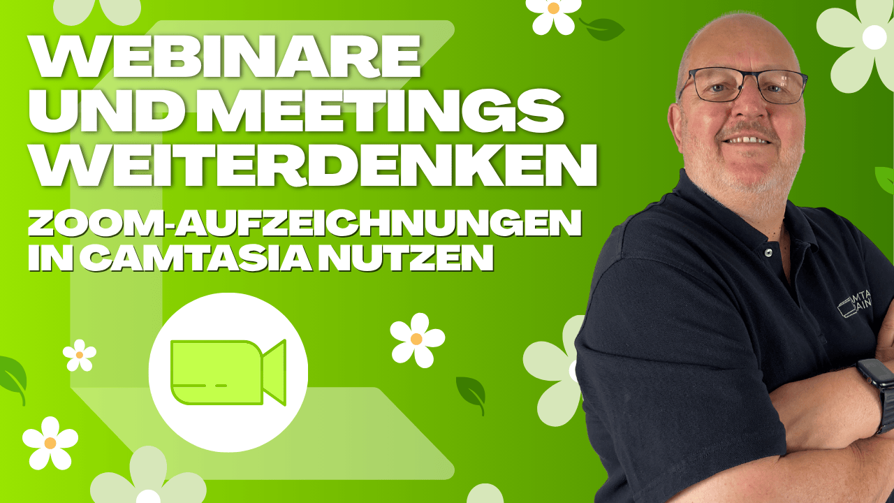 Webinare und Meetings weiterdenken: Zoom‑Aufzeichnungen in Camtasia nutzen